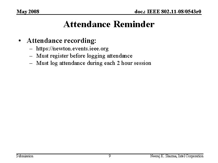 May 2008 doc. : IEEE 802. 11 -08/0543 r 0 Attendance Reminder • Attendance