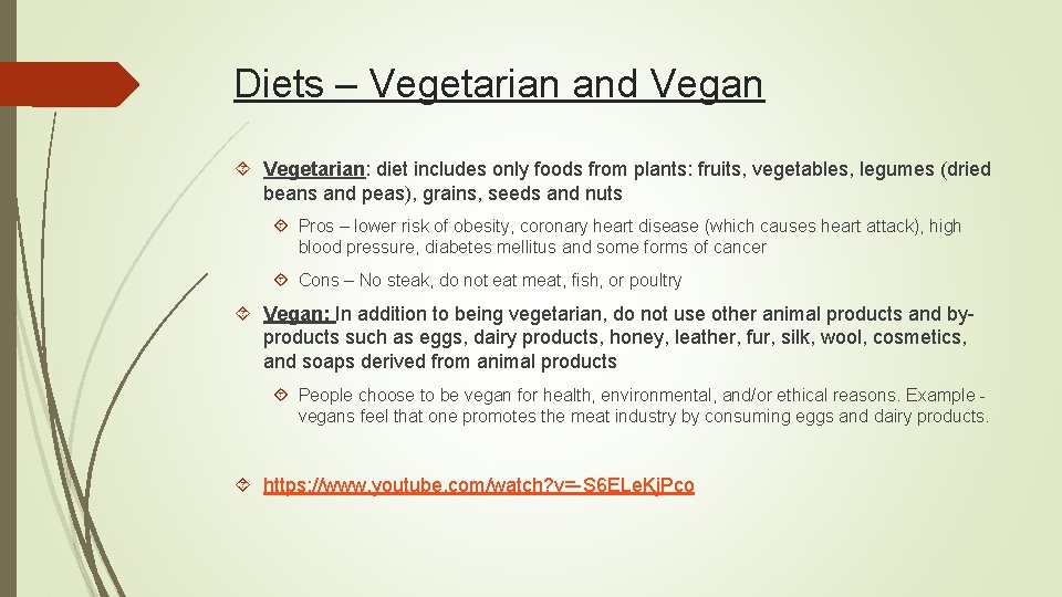 Diets – Vegetarian and Vegan Vegetarian: diet includes only foods from plants: fruits, vegetables,