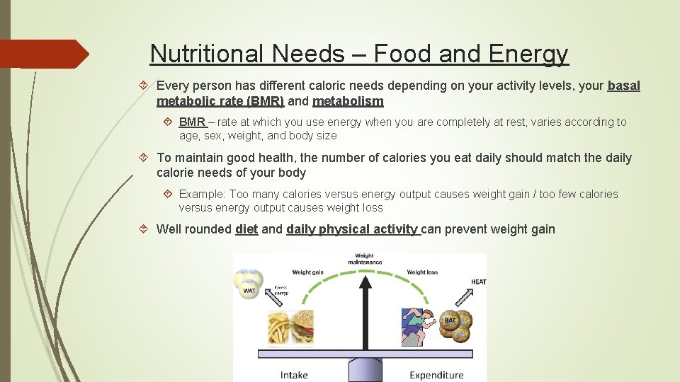 Nutritional Needs – Food and Energy Every person has different caloric needs depending on