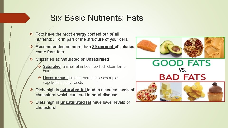 Six Basic Nutrients: Fats have the most energy content out of all nutrients /