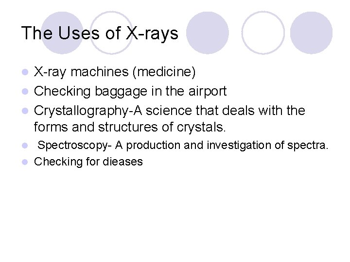 The Uses of X-rays X-ray machines (medicine) l Checking baggage in the airport l