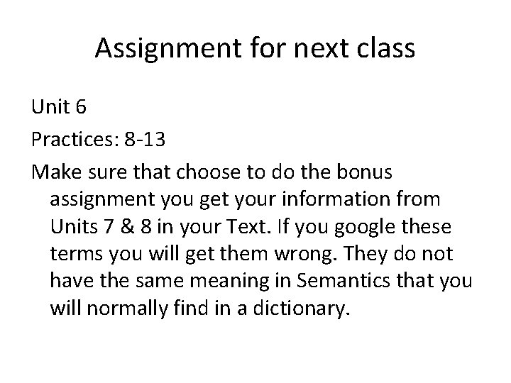 Assignment for next class Unit 6 Practices: 8 -13 Make sure that choose to
