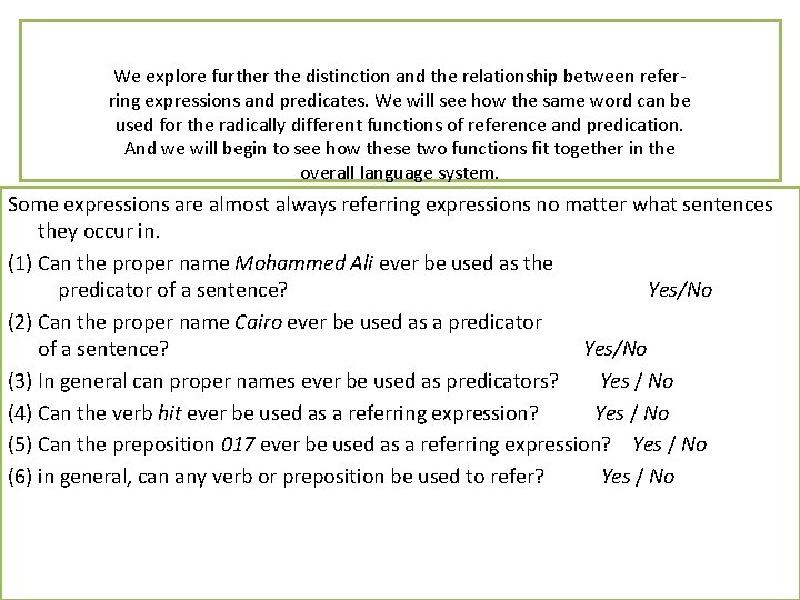 We explore further the distinction and the relationship between referring expressions and predicates. We