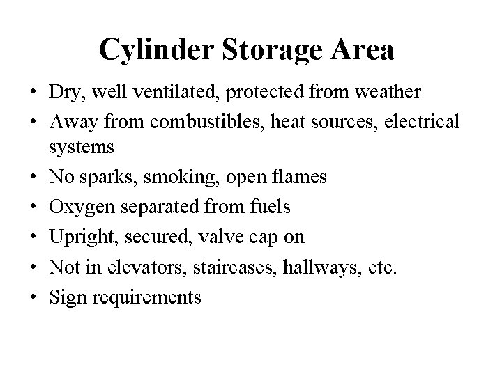 Cylinder Storage Area • Dry, well ventilated, protected from weather • Away from combustibles,