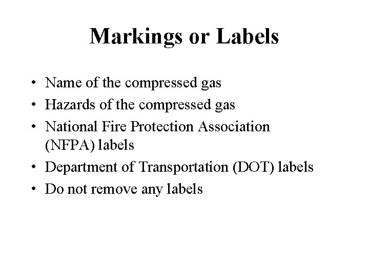 Markings or Labels • Name of the compressed gas • Hazards of the compressed