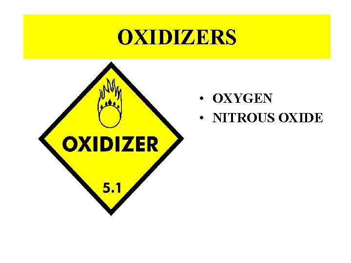 OXIDIZERS • OXYGEN • NITROUS OXIDE 