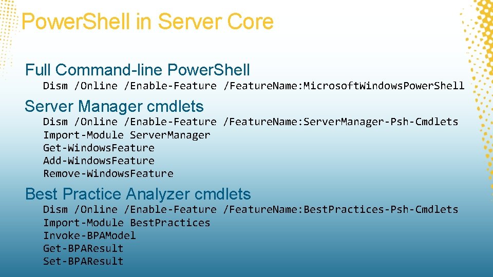 Power. Shell in Server Core Full Command-line Power. Shell Dism /Online /Enable-Feature /Feature. Name: