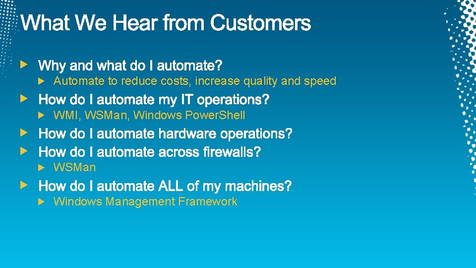 Automate to reduce costs, increase quality and speed WMI, WSMan, Windows Power. Shell WSMan