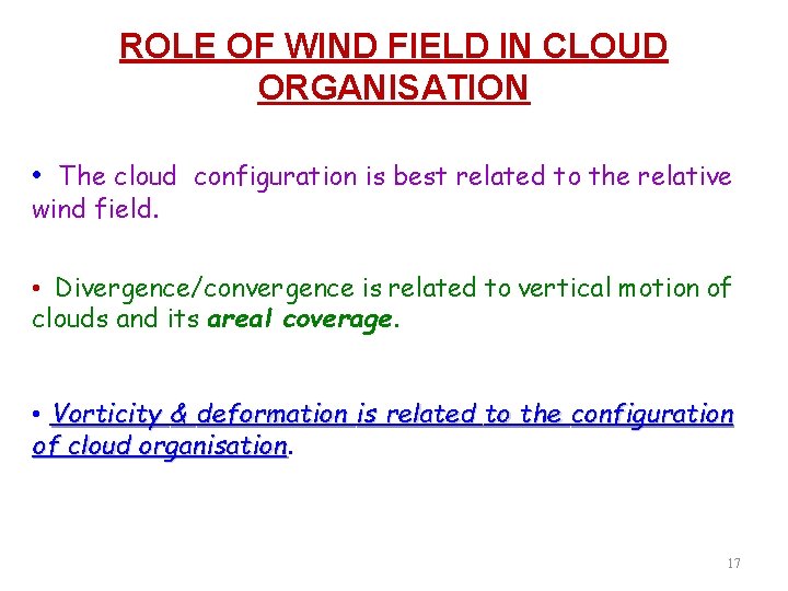 ROLE OF WIND FIELD IN CLOUD ORGANISATION • The cloud configuration is best related