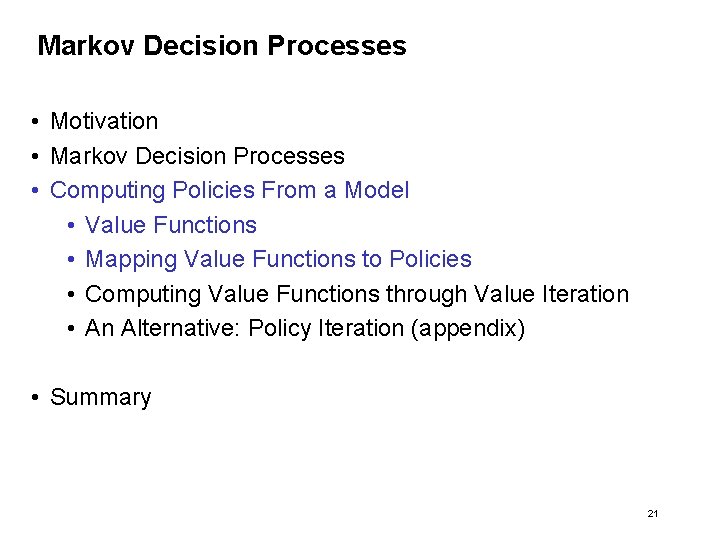 Markov Decision Processes • Motivation • Markov Decision Processes • Computing Policies From a