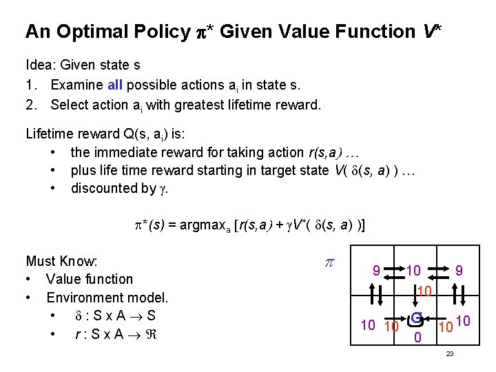 An Optimal Policy p* Given Value Function V* Idea: Given state s 1. Examine