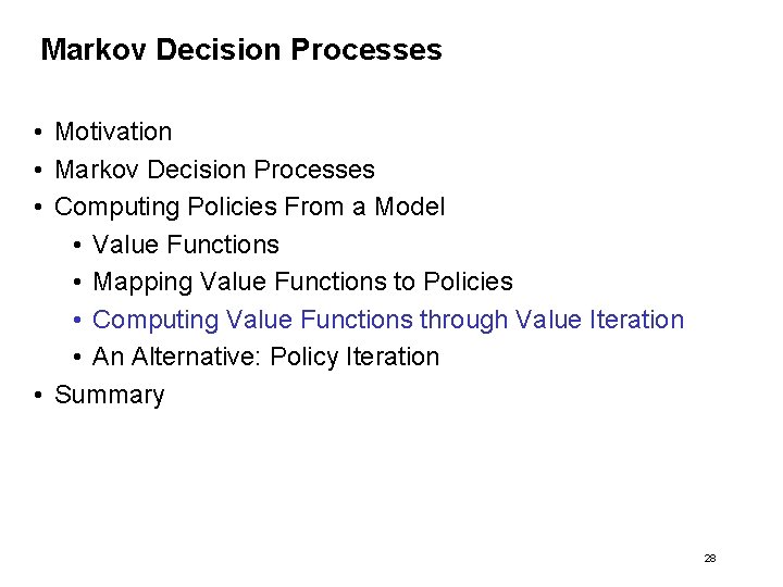 Markov Decision Processes • Motivation • Markov Decision Processes • Computing Policies From a