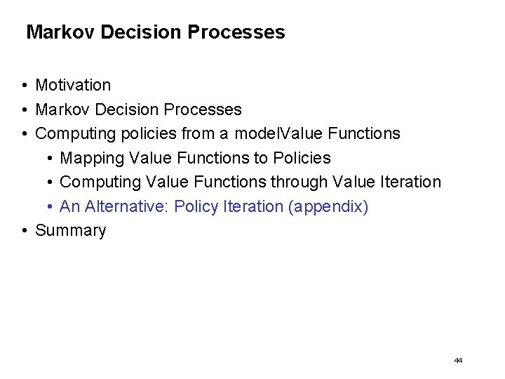 Markov Decision Processes • Motivation • Markov Decision Processes • Computing policies from a