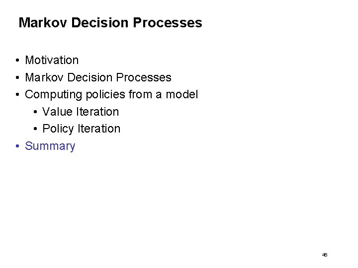 Markov Decision Processes • Motivation • Markov Decision Processes • Computing policies from a