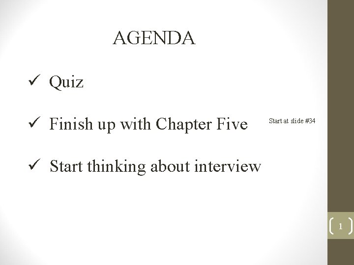 AGENDA ü Quiz ü Finish up with Chapter Five Start at slide #34 ü