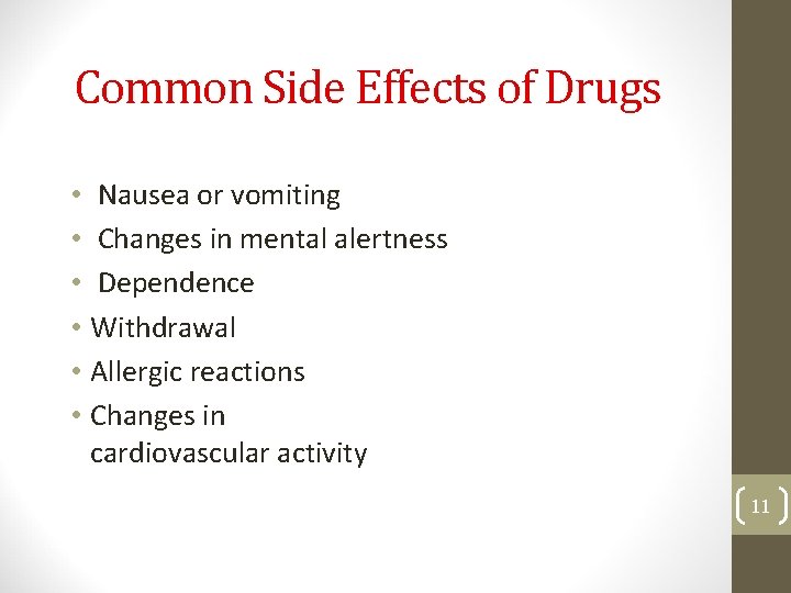 Common Side Effects of Drugs • Nausea or vomiting • Changes in mental alertness