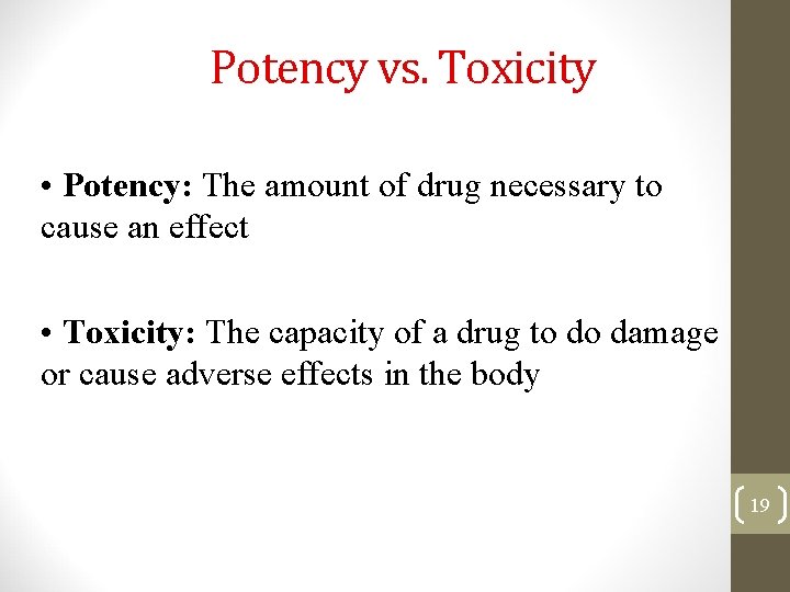 Potency vs. Toxicity • Potency: The amount of drug necessary to cause an effect
