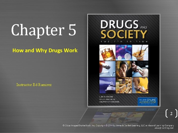Chapter 5 How and Why Drugs Work Instructor Ed Ramirez 2 