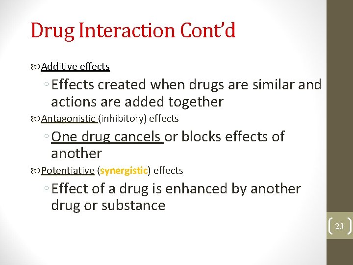 Drug Interaction Cont’d Additive effects ◦ Effects created when drugs are similar and actions