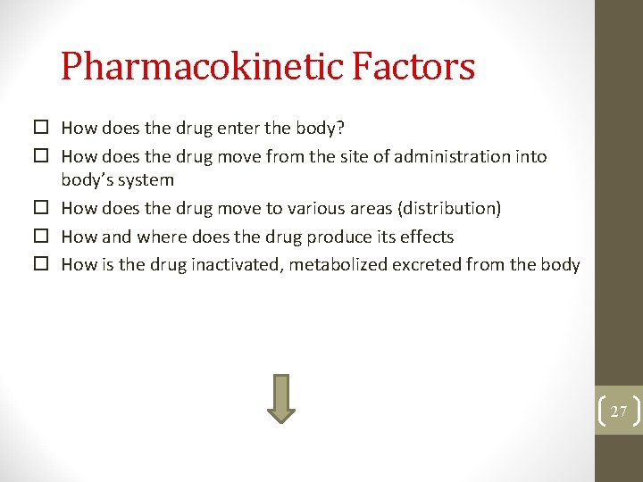 Pharmacokinetic Factors How does the drug enter the body? How does the drug move