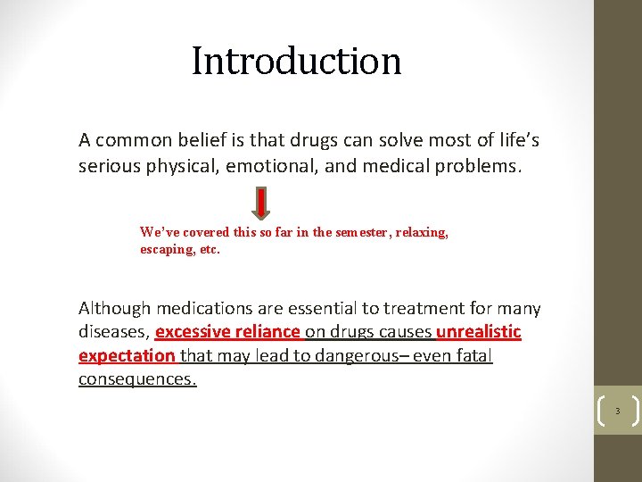 Introduction A common belief is that drugs can solve most of life’s serious physical,