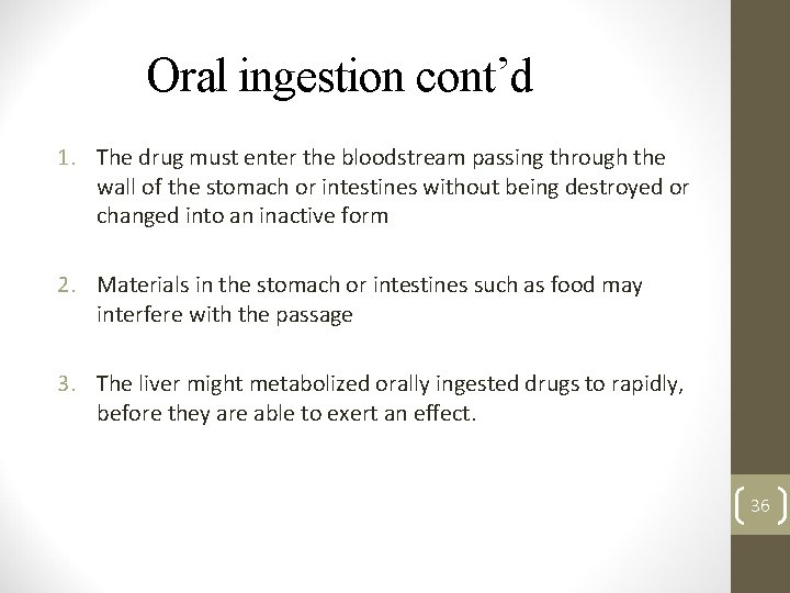 Oral ingestion cont’d 1. The drug must enter the bloodstream passing through the wall