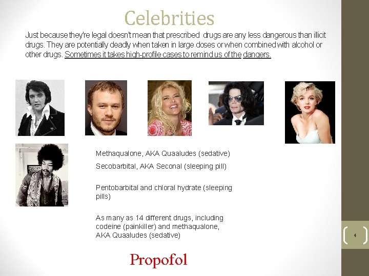 Celebrities Just because they're legal doesn't mean that prescribed drugs are any less dangerous