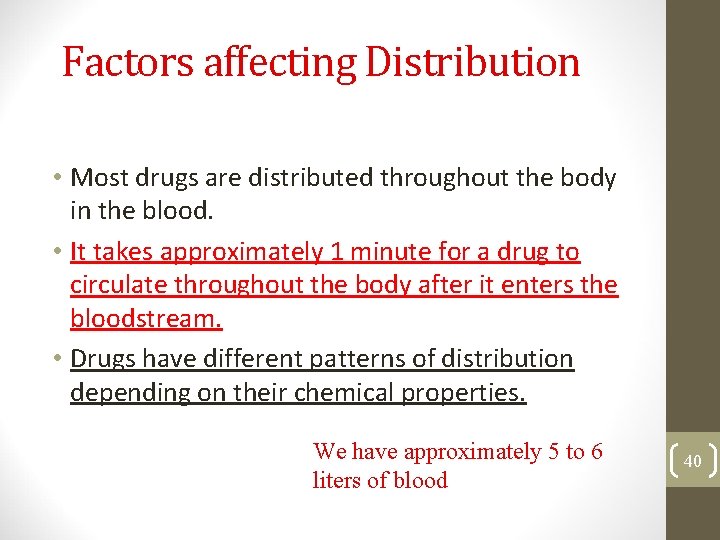 Factors affecting Distribution • Most drugs are distributed throughout the body in the blood.