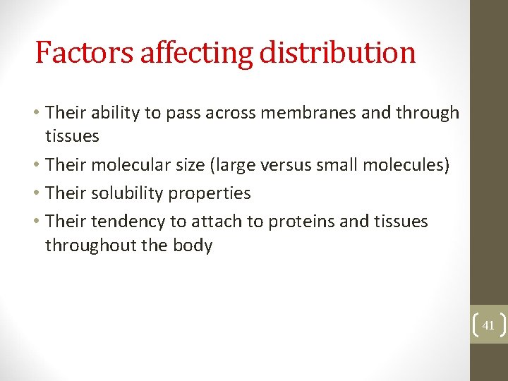 Factors affecting distribution • Their ability to pass across membranes and through tissues •