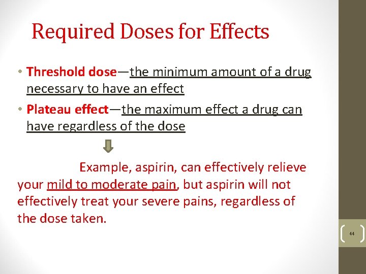 Required Doses for Effects • Threshold dose—the minimum amount of a drug necessary to
