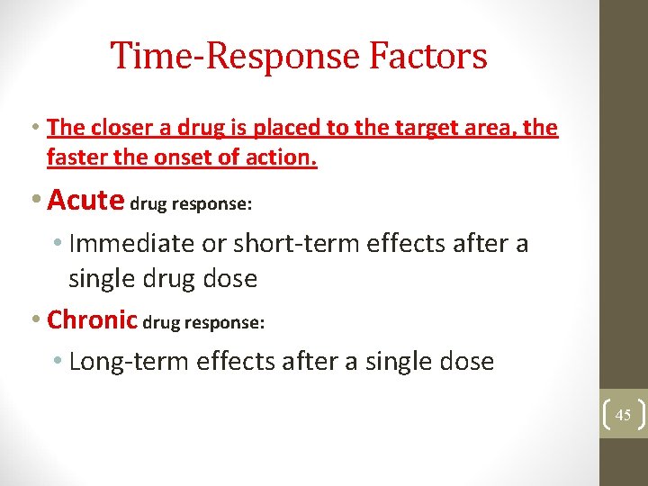 Time-Response Factors • The closer a drug is placed to the target area, the