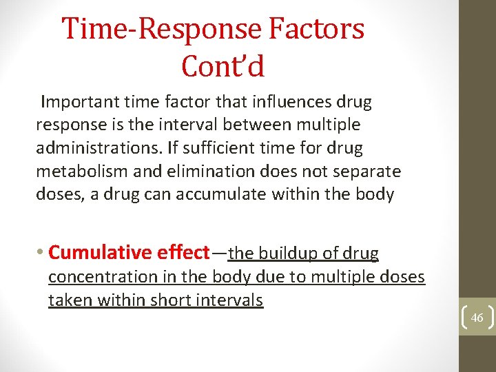Time-Response Factors Cont’d Important time factor that influences drug response is the interval between