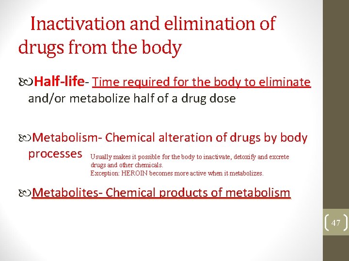 Inactivation and elimination of drugs from the body Half-life- Time required for the body