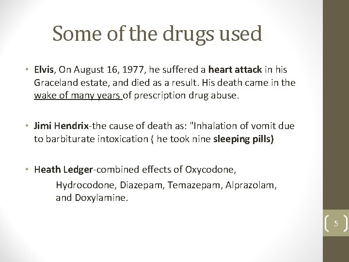 Some of the drugs used • Elvis, On August 16, 1977, he suffered a