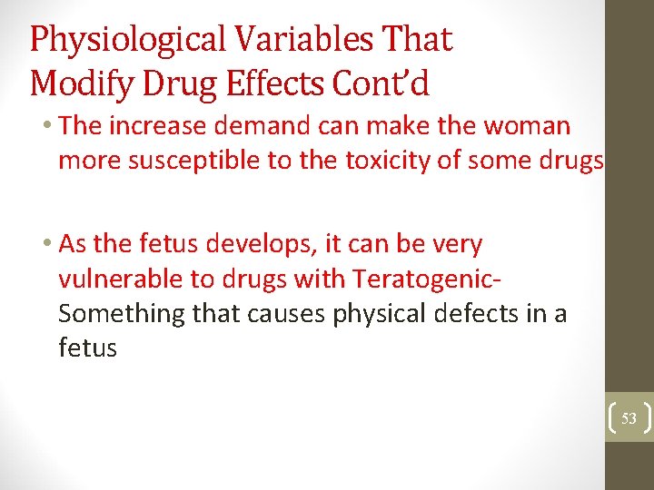 Physiological Variables That Modify Drug Effects Cont’d • The increase demand can make the