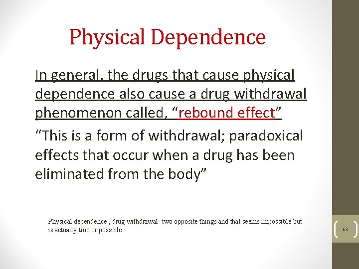 Physical Dependence In general, the drugs that cause physical dependence also cause a drug
