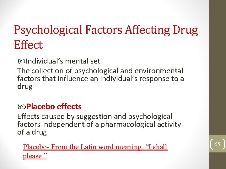 Psychological Factors Affecting Drug Effect Individual’s mental set The collection of psychological and environmental