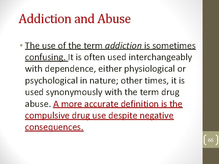 Addiction and Abuse • The use of the term addiction is sometimes confusing. It