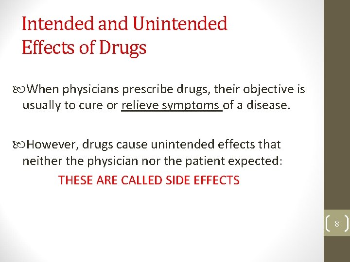 Intended and Unintended Effects of Drugs When physicians prescribe drugs, their objective is usually