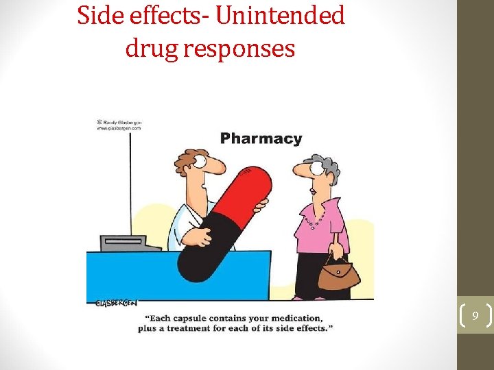 Side effects- Unintended drug responses 9 