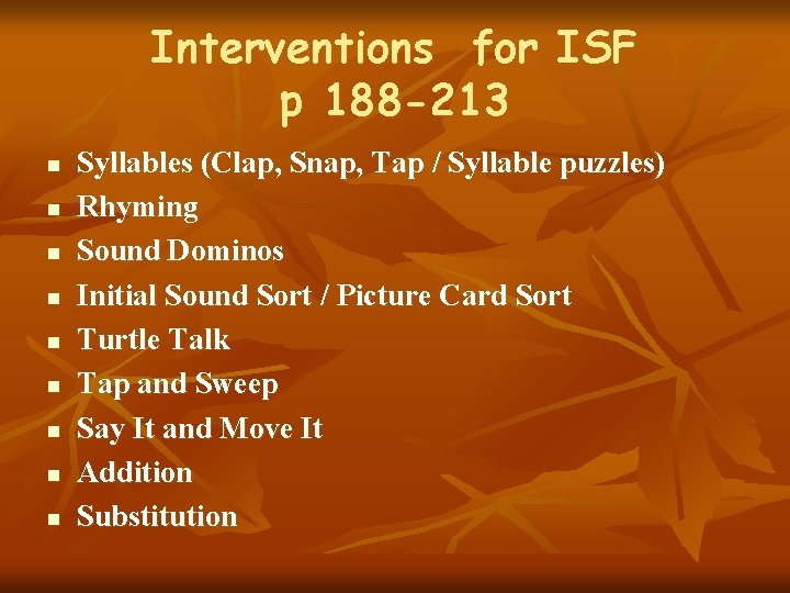 Interventions for ISF p 188 -213 n n n n n Syllables (Clap, Snap,