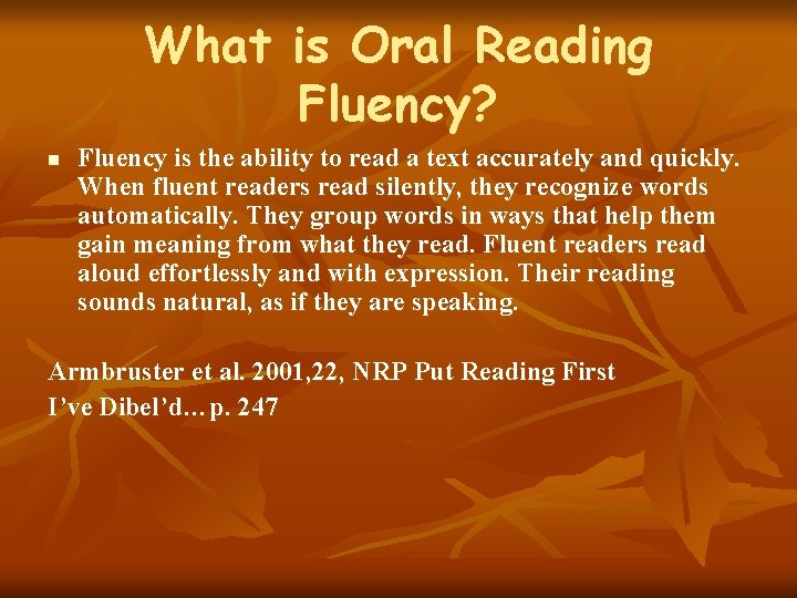 What is Oral Reading Fluency? n Fluency is the ability to read a text