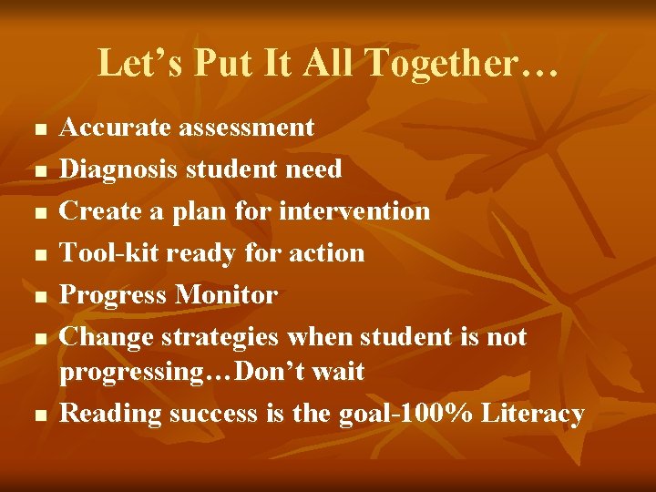 Let’s Put It All Together… n n n n Accurate assessment Diagnosis student need