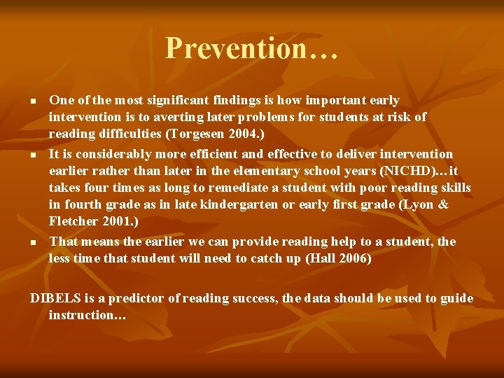 Prevention… n n n One of the most significant findings is how important early