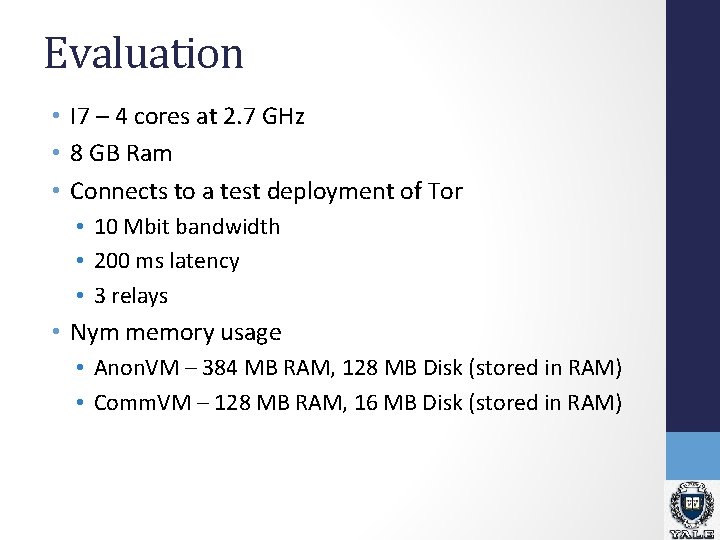 Evaluation • I 7 – 4 cores at 2. 7 GHz • 8 GB Evaluation • I 7 – 4 cores at 2. 7 GHz • 8 GB