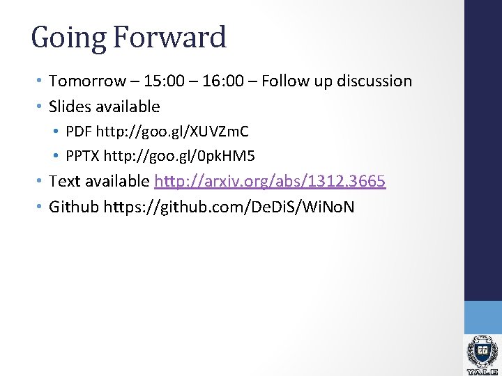 Going Forward • Tomorrow – 15: 00 – 16: 00 – Follow up discussion Going Forward • Tomorrow – 15: 00 – 16: 00 – Follow up discussion