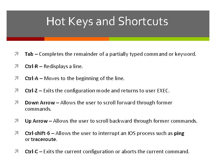 Hot Keys and Shortcuts Tab – Completes the remainder of a partially typed command