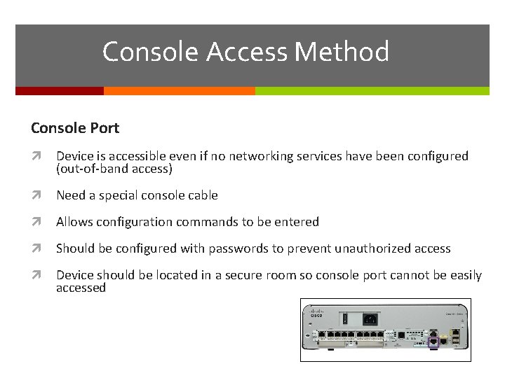 Console Access Method Console Port Device is accessible even if no networking services have