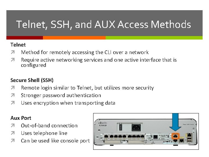Telnet, SSH, and AUX Access Methods Telnet Method for remotely accessing the CLI over