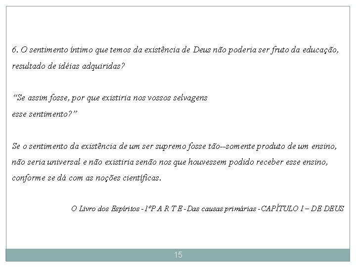 6. O sentimento íntimo que temos da existência de Deus não poderia ser fruto